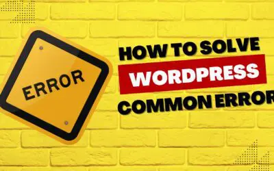 Resolving WordPress’s Most Common Errors: An In-Depth Guide to Solutions