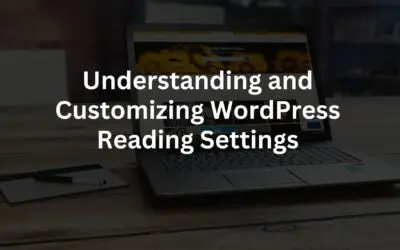 Mastering WordPress Reading Settings: A Comprehensive Guide